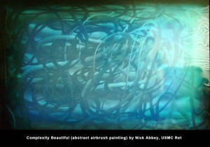 Complexity Beautiful (abstract airbrush painting) by Nick Abbey, USMC Ret